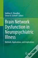 Brain Network Dysfunction In Neuropsychiatric Illness