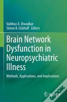 Brain Network Dysfunction In Neuropsychiatric Illness