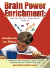 Brain Power Enrichment: Level Two, Book Two - Student Version  Grades 6 - 8; A Workbook For The Development Of Logical Reasoning, Critical Thinking, A