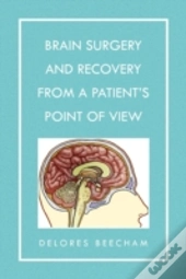 Brain Surgery And Recovery From A Patien