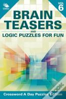 Brain Teasers And Logic Puzzles For Fun Vol 6