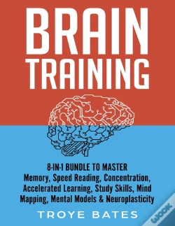 Capa do artigo Brain Training: 8-In-1 Bundle To Master Memory, Speed Reading, Concentration, Accelerated Learning, Study Skills, Mind Mapping, Mental Models & Neurop