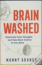 Capa do artigo Brain Washed Â€“ Overcome Toxic Thoughts And Take Back Control Of Your Mind