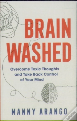 Capa do artigo Brain Washed Â€“ Overcome Toxic Thoughts And Take Back Control Of Your Mind