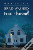 Brainwashed By Foster Parents