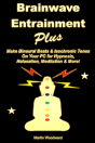 Brainwave Entrainment Plus: Make Binaural Beats & Isochronic Tones On Your Pc For Hypnosis, Relaxation, Meditation & More! - Preview