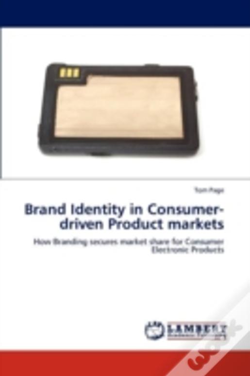 Brand Identity In Consumer-Driven Product Markets