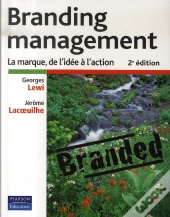 Branding Management ; La Marque, De L'Idée À L'Action (2e Édition)