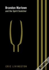 Brandon Marlowe And The Spirit Snatcher