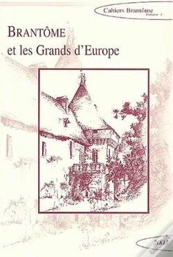 Capa do artigo Brantome ; Brantome Et Les Grands D'Europe ; Rencontres De Brantome En Perigord