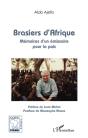 Brasiers D'Afrique ; Mémoires D'Un Émissaire Pour La Paix - Preview