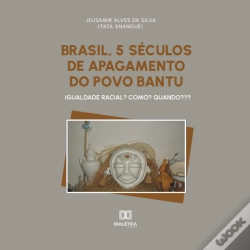 Capa do artigo Brasil, 5 Séculos De Apagamento Do Povo Bantu