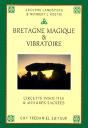 Bratagne Magique Et Vibratoire ; Circuits Insolites Et Mesures Sacrées - Preview