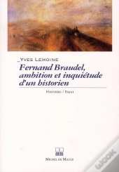 Braudel, L'Histoire Inquiete De L'Histoire