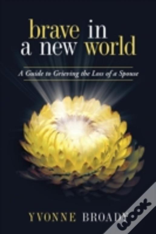 Brave In A New World: A Guide To Grieving