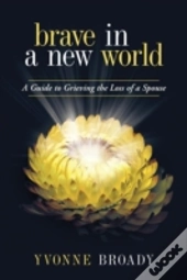 Brave In A New World: A Guide To Grieving