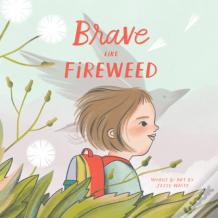Brave Like Fireweed