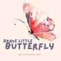 Brave Little Butterfly - Preview