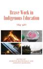 Brave Work In Indigenous Education - Preview