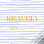 Bravely