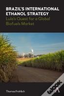 Brazilâ€™S International Ethanol Strategy