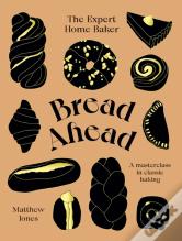 Bread Ahead: The Expert Home Baker