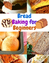 Bread Baking For Beginners: A Step-By-St
