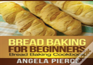 Bread Baking For Beginners