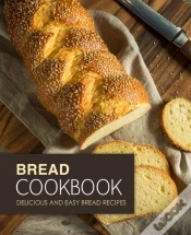 Capa do artigo Bread Cookbook: Delicious And Easy Bread