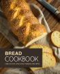 Bread Cookbook: Delicious And Easy Bread - Preview