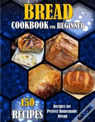 Bread Cookbook For Beginner