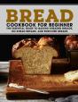 Bread Cookbook For Beginner - Preview