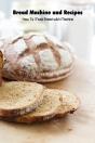 Bread Machine And Recipes - Preview