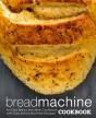 Bread Machine Cookbook: An Easy Bread Ma - Preview