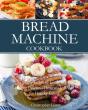 Bread Machine Cookbook - Preview