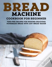 Bread Machine Cookbook For Beginner