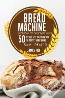 Bread Machine Cookbook For  Beginners 2021