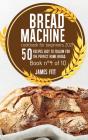Bread Machine Cookbook For  Beginners 2021 - Preview