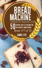 Bread Machine Cookbook For  Beginners 2021 - Preview