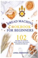 Bread Machine Cookbook For Beginners
