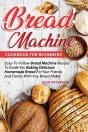 Bread Machine Cookbook For Beginners - Preview