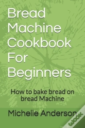 Capa do artigo Bread Machine Cookbook For Beginners