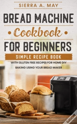 Capa do artigo Bread Machine Cookbook For Beginners: Si