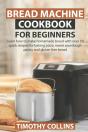 Bread Machine Cookbook For Beginners - Preview