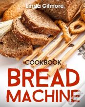 Bread Machine Cookbook