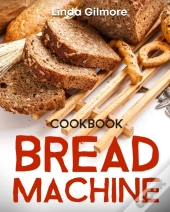 Bread Machine Cookbook