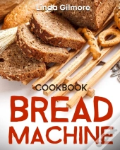 Bread Machine Cookbook