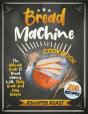 Bread Machine Cookbook - Preview