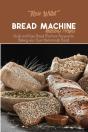 Bread Machine Delicious Recipes - Preview