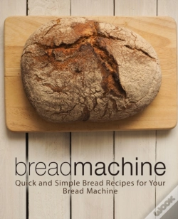 Capa do artigo Bread Machine: Quick And Simple Bread Re
